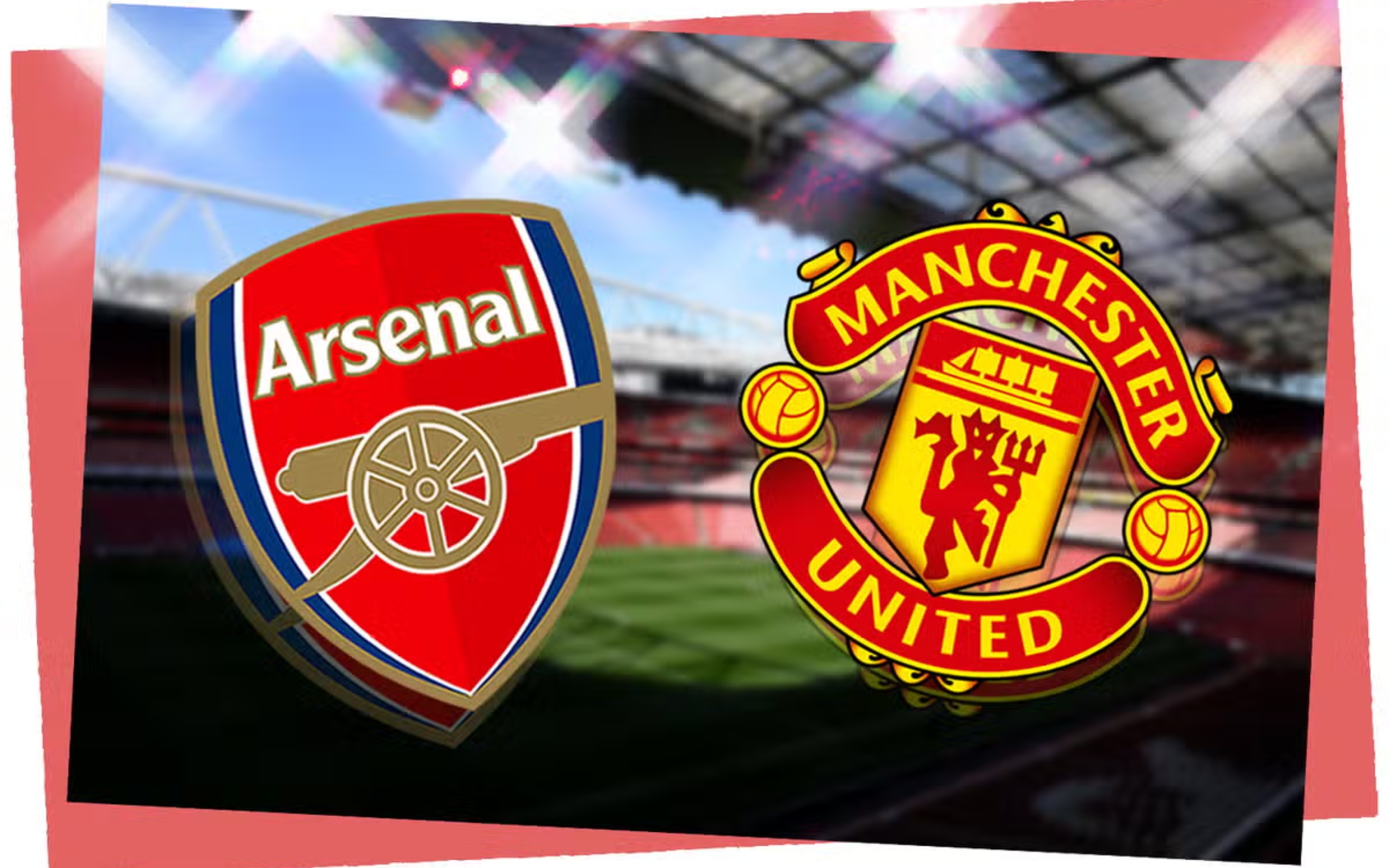Nhận định Arsenal vs Man United trước khi diễn ra trận đấu