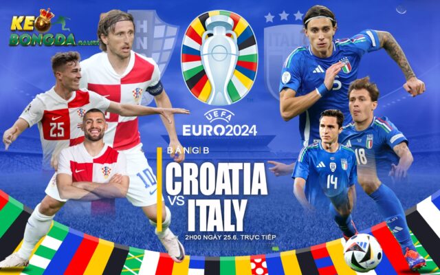 Croatia vs Ý sẽ gặp nhau vào ngày 25/6/2024