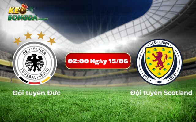 Nhận Định Trận Đấu Đức Vs Scotland: Đội Nào Sẽ Chiếm Ưu Thế?