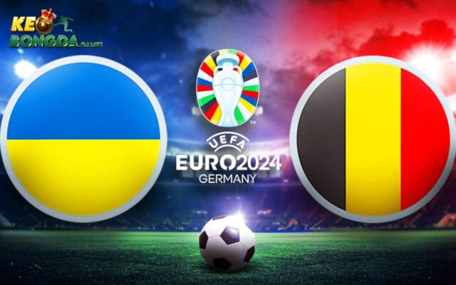 Thông tin về lịch đấu giữa Ukraine với Bỉ